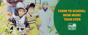 Illinois Farm to School Network Now More Than Ever Campaign Banner